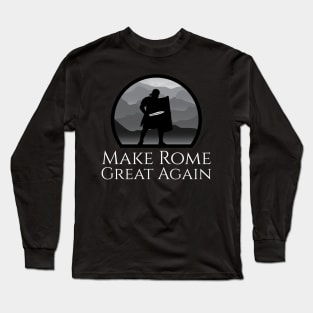 Ancient Roman Legionary - Make Rome Great Again - Military History Long Sleeve T-Shirt